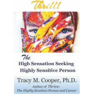 Thrill: The High Sensation Seeking Highly Sensitive Person | Tracy M Cooper Ph D (ISBN: 9781537444581)