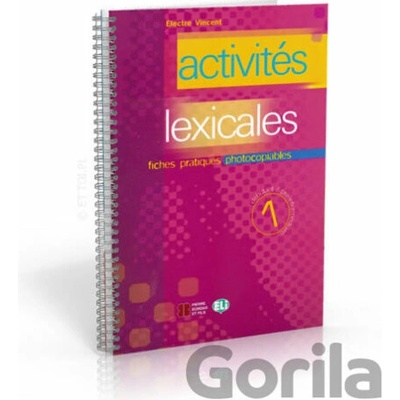 Activités lexicales 1: Fiches pratiques photocopiables Niveau Débutant: Pre-intermédiaire - Electre Vincent