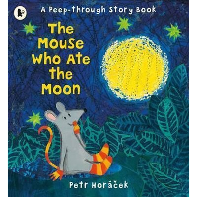 The Mouse Who Ate the Moon - Petr Horacek - Paperback