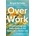 Over Work - Brigid Schulte