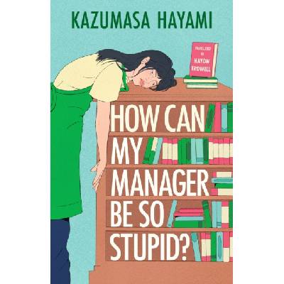 How Can My Manager Be So Stupid - -