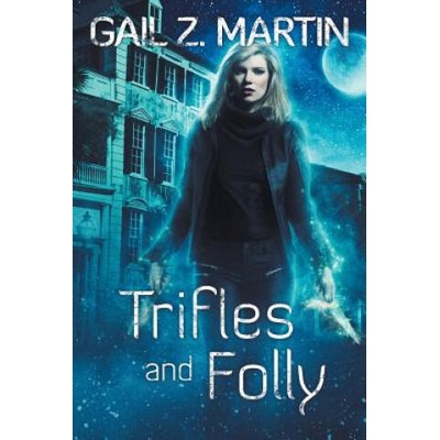 Trifles and Folly | Gail Z. Martin