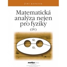 Matematická analýza nejen pro fyziky IV. - Jiří Kopáček