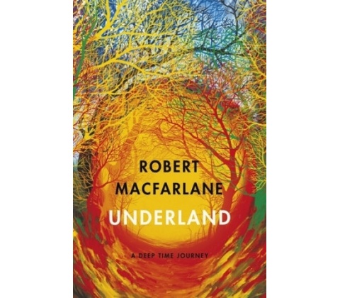Underland - Robert Macfarlane