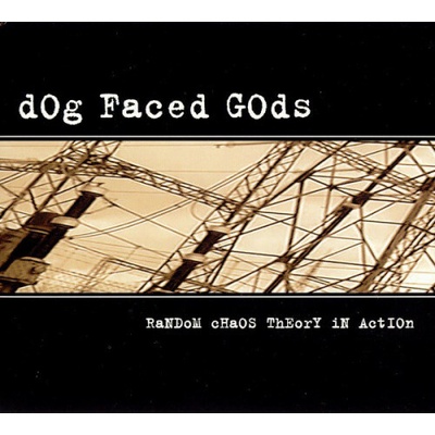 Dog Faced Gods - RanDom cHaOS ThEorY in ActION CD
