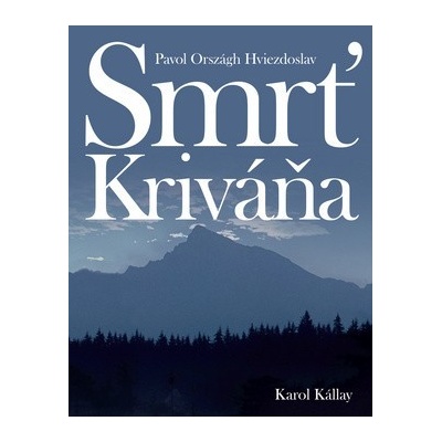 Smrť Kriváňa - Pavol Országh Hviezdoslav; Karol Kállay