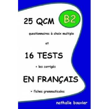 25 QCM Et 16 TESTS En Francais, Niveau B2 | Nathalie BOUVIER