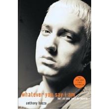 Whatever You Say I Am: The Life and Times of Eminem Bozza AnthonyPaperback