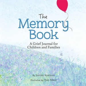 The Memory Book: A Grief Journal for Children and Families | Joanna Rowland, Thea Baker (ISBN: 9781506457819)