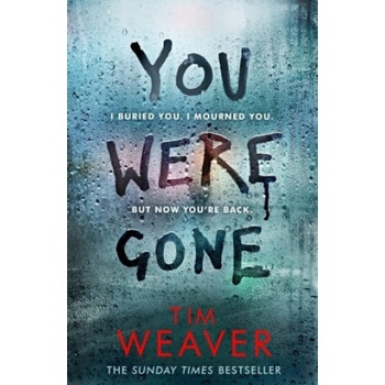 You Were Gone - The sinister and chilling new thriller from the Sunday Times bestselling author Weaver TimPaperback / softback