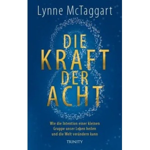 Die Kraft der Acht | Lynne Mctaggart, Elisabeth Liebl (ISBN: 9783955502713)