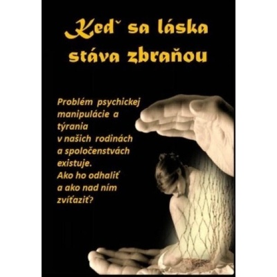 Keď sa láska stáva zbraňou - Problém psychickej manipulácie a týrania