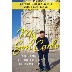My Son Carlo: Carlo Acutis Through the Eyes of His Mother (ISBN: 9781639660254)