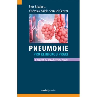 Pneumonie pro klinickou praxi - Petr Jakubec, Ph.D,prof.MUDr. Vítězslav Kolek, Samuel Genzor