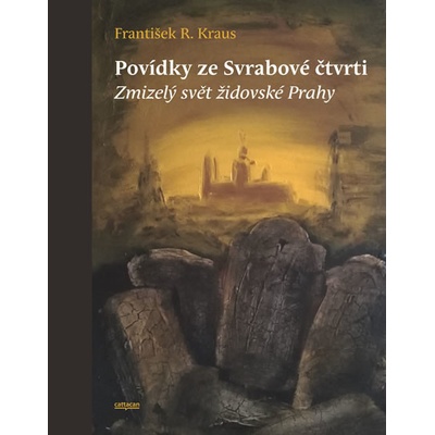 Povídky ze Svrabové čtvrti - Zmizelý svět židovské Prahy - František R. Kraus
