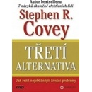 Třetí alternativa - Covey Stephen R.