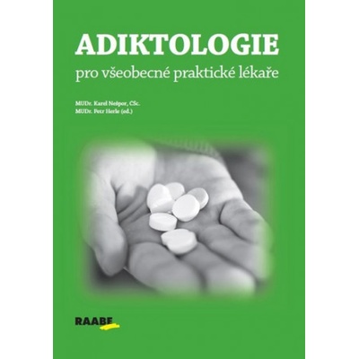 Adiktologie pro praktické lékaře - Karel Nešpor, Petr Herle