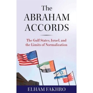 The Abraham Accords - The Gulf States, Israel, and the Limits of Normalization (ISBN: 9780231212380)