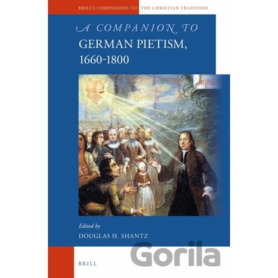 A Companion to German Pietism, 1660-1800 - Douglas Shantz