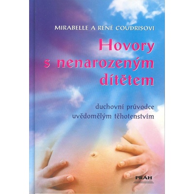 Hovory s nenarozeným dítětem - Mirabelle A René Coudrisovi