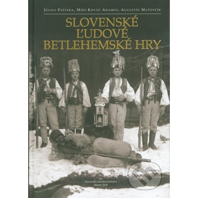 Slovenské ľudové betlehemské hry - Július Pašteka, Mišo Kováč Adamov, Augustín Maťovčík