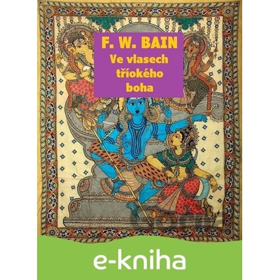 Ve vlasech tříokého boha - Francis William Bain