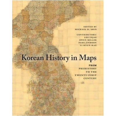 Korean History in Maps, From Prehistory to the Twenty-First Century Cambridge University Press