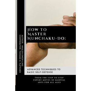 How to Master Nunchaku-Do | Thomas H. Fletcher, Whalen Kwon-Ling (2024)