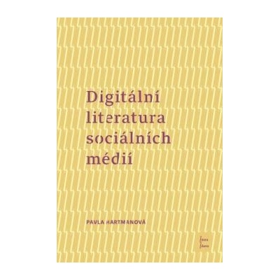 Digitální literatura sociálních médií - Pavla Hartmanová