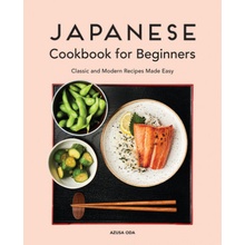 Japanese Cookbook for Beginners: Classic and Modern Recipes Made Easy Oda AzusaPaperback