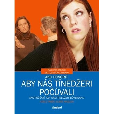 Ako hovoriť, aby nás tínedžeri počúvali - Adele Faber, Elaine Mazlish