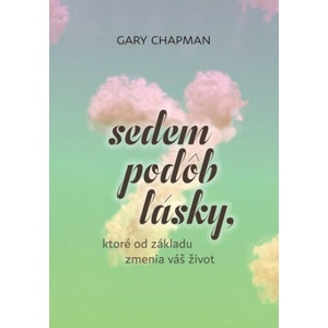 Sedem podôb lásky, ktoré od základu zmenia váš život | Gary Chapman (2023)