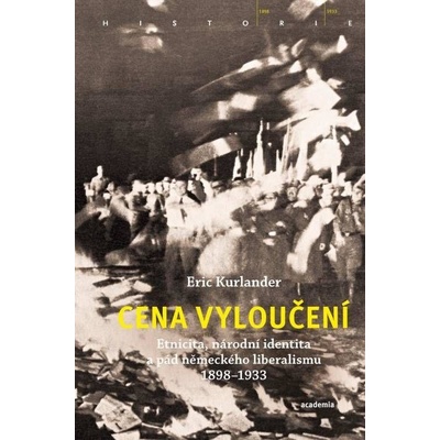 Cena vyloučení - Etnicita, národní identita a pád německého liberalismu 1898-1933 - Kurlander Eric