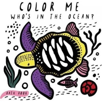 Color Me: Who's in the Ocean? : Baby's First Bath Book