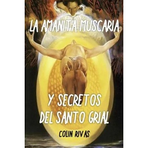 Amanita Muscaria: Y Secretos del Santo Grial | Robert Gordon Wasson, Terence Mckenna, Jordan Maxwell (ISBN: 9780359667307)