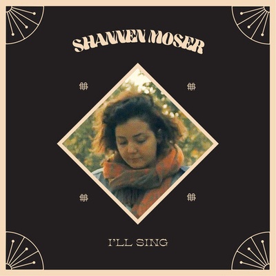 MOSER, SHANNEN - I'LL SING CD
