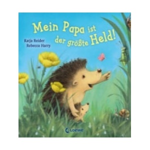Mein Papa ist der größte Held! | Katja Reider, Rebecca Harry (ISBN: 9783785580271)