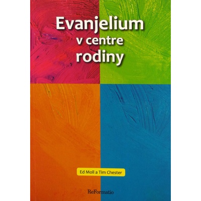 Evanjelium v centre rodiny Ed Moll a Tim Chester