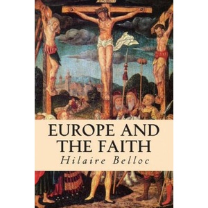 Europe and the Faith | Hilaire Belloc (2015)