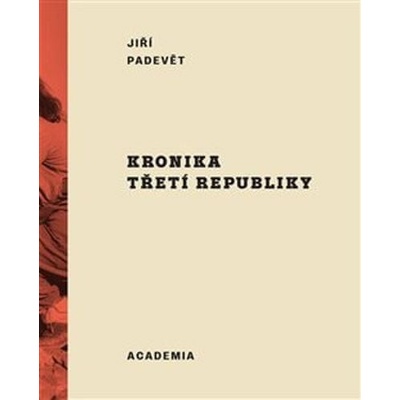 Kronika třetí republiky - Jiří Padevět