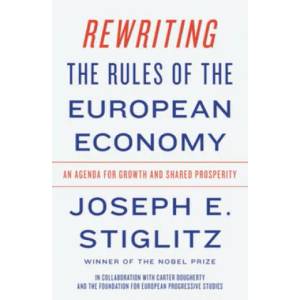 Rewriting the Rules of the European Economy | The Foundation for European Progressive, Joseph E. Stiglitz (ISBN: 9780393355635)