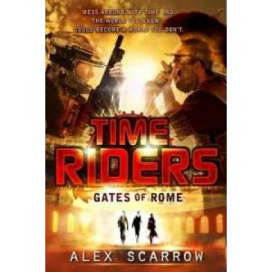 TimeRiders: Gates of Rome (Book 5) | Alex Scarrow (2012)