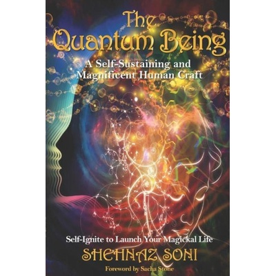 Quantum Being: A Self-Sustaining and Magnificent Human Craft | Shehnaz Soni