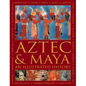 Aztec and Maya: An Illustrated History (ISBN: 9780754834731)
