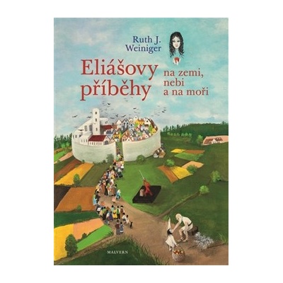 Eliášovy příběhy na nebi, na zemi a na moři Ruth J. Weiniger CZ