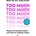 Too much