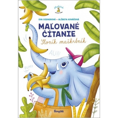 Maľované čítanie – Sloník maškrtník - Dienerová, Alžbeta Kováčová Eva