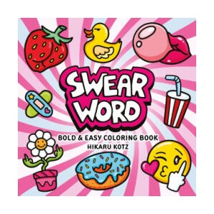 SWEAR WORD BOLD & EASY COLORING BOOK | KOTZ HIKARU (ISBN: 9780063514478)