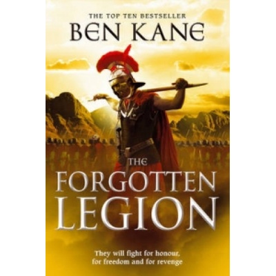 The Forgotten Legion: - The Forgotten Legion C... - Ben Kane