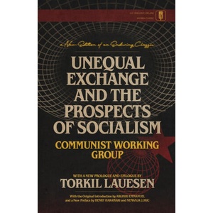 Unequal Exchange and the Prospects of Socialism | Communist Working Group, Arghiri Emmanuel, Torkil Lauesen (2025)
